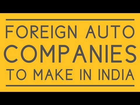 Why foreign auto makers will make in India!