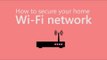 How to secure your home Wi-Fi network