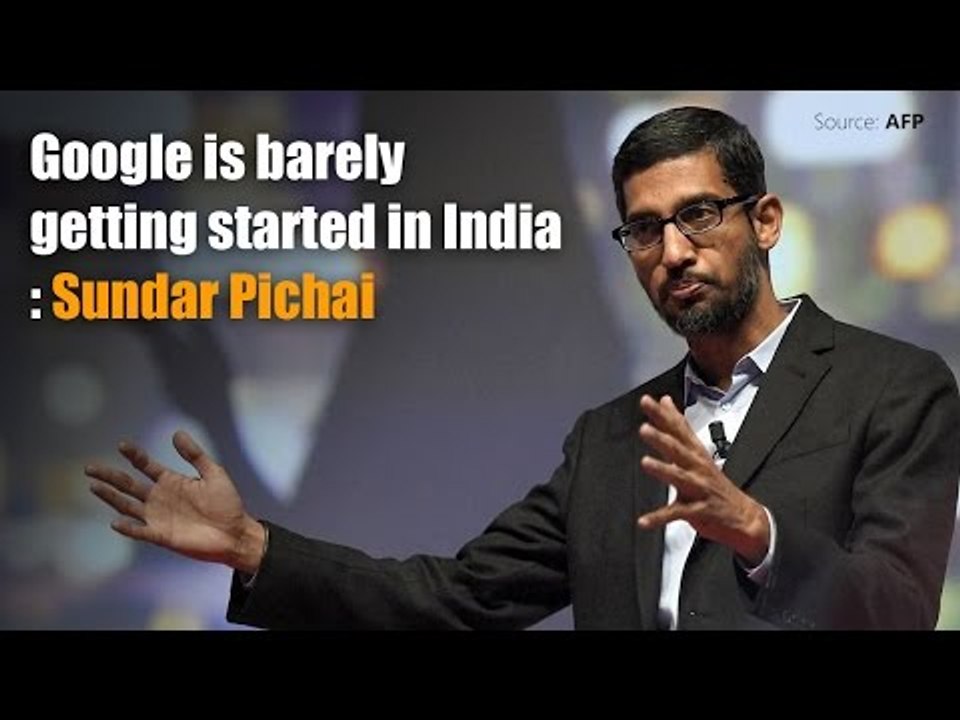 Sundar Pichai: Google is barely getting started in India