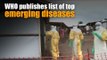 WHO publishes list of top emerging diseases likely to cause major epidemics