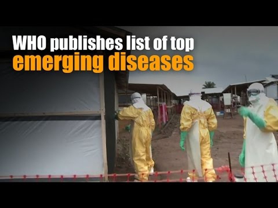WHO publishes list of top emerging diseases likely to cause major epidemics