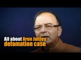 All about Arun Jaitley defamation case