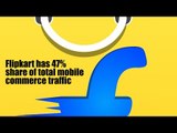 Flipkart has 47% share of total mobile commerce traffic, followed by Myntra, Amazon