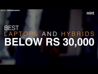 Best laptops and hybrids below Rs 30,000