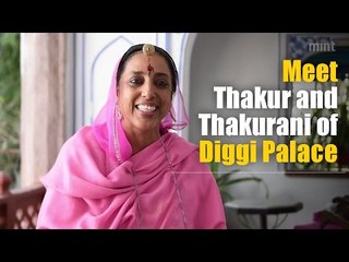 Meet Thakur and Thakurani of Diggi Palace