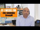 If I were FM | CVL Srinivas, GroupM