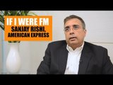 If I were FM  | Sanjay Rishi, American Express