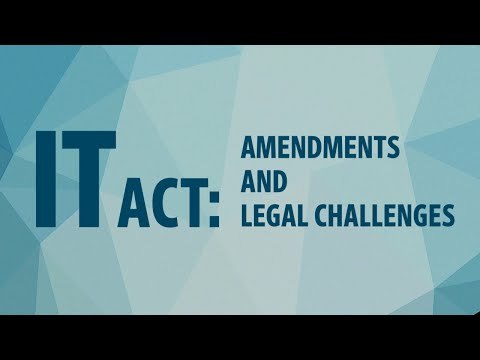 IT Act: Amendments and Legal Challenges