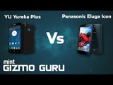Yu Yureka Plus vs Panasonic Eluga Icon | Gizmo Guru