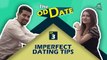 TOD Ep. 3 IMPERFECT DATING TIPS | Aashqeen