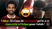 « Mo Salah-la-la-la » Fans de Liverpool veulent devenir musulmans pour Salah !
