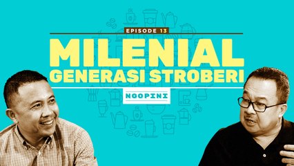 #Ngopini | Eps.13 | Milenial Generasi Stroberi