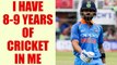 India vs South Africa 6th ODI: Virat Kohli says he has 8 to 9 years of cricket left in him |Oneindia