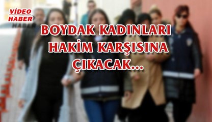 (17 Şubat 2018) BOYDAK KADINLARI HAKİM KARŞISINA ÇIKACAK…