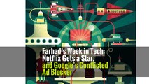 Farhad’s Week in Tech: Netflix Gets a Star, and Google’s Conflicted Ad Blocker