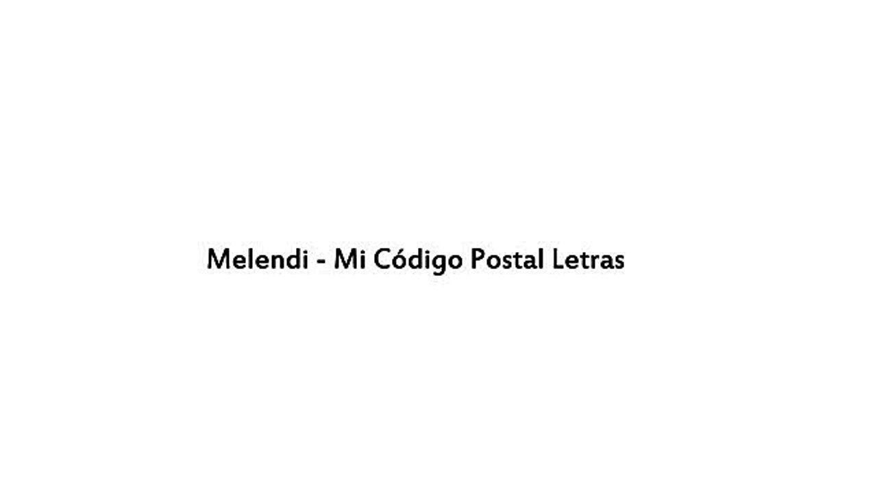 Melendi - Mi Código Postal (Letra)