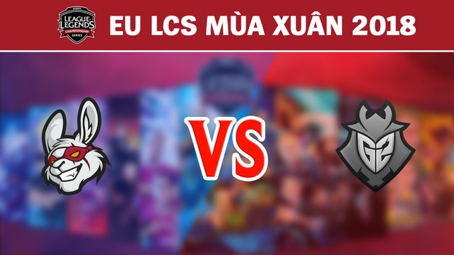 Highlights: MSF vs G2 | Misfits vs G2 Esports | LCS Châu Âu Mùa Xuân 2018