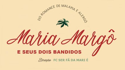 Trailer: Maria Margô e Seus Dois Bandidos