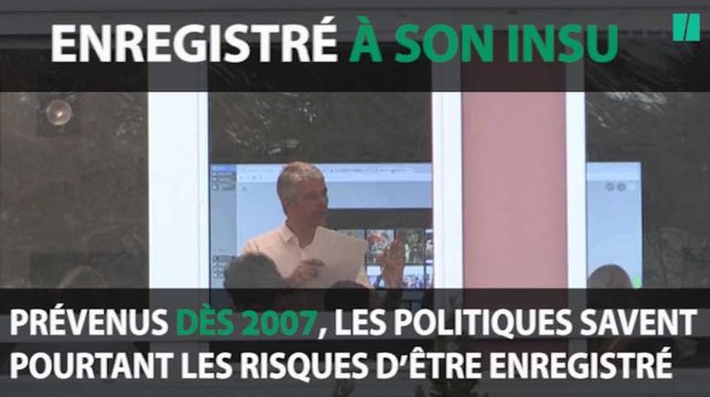 Les politiques, comme Wauquiez, prévenus des risques d’être enregistré depuis longtemps
