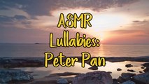 Peter Pan ║ Softly Singing ║ ASMR ║
