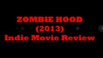 Zombie Hood (2013) - Indie Horror Review with Alex Reed!! (HQ)