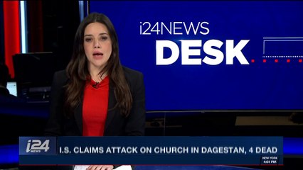 i24NEWS DESK | I.S. claims attack on church in Dagestan, 4 dead | Sunday, February 18th 2018