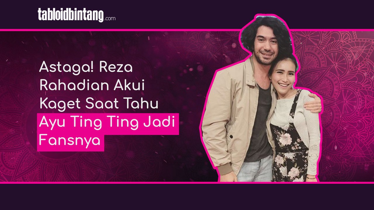 Dikagumi Oleh Ayu Ting Ting, Begini Komentar Reza Rahadian