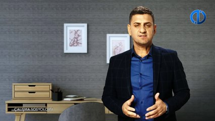 ÇALIŞMA SOSYOLOJİSİ - Ünite 7 Konu Anlatımı 1
