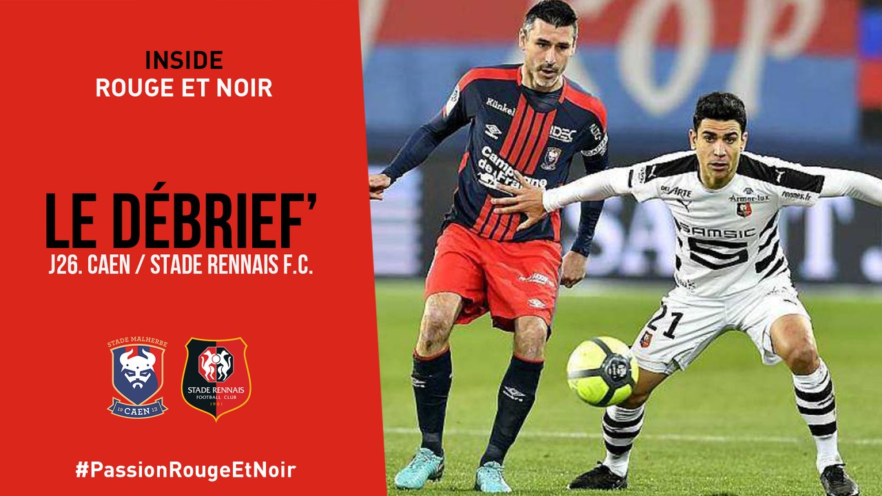 J26. Caen / Stade Rennais F.C. : Le Débrief