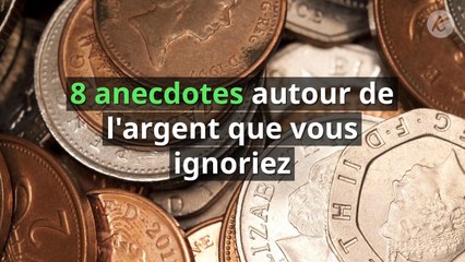 8 anecdotes autour de l'argent que vous ignoriez