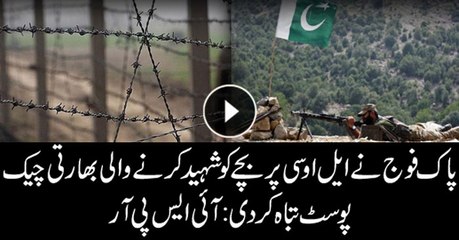 Army destroys Indian checkpost across LoC from where Pakistani boy was martyred
