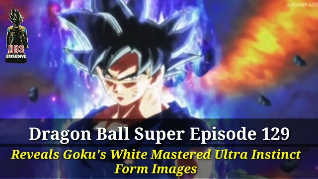 Dragon Ball Super Ep 129 Leaked Goku's White Mastered Ultra Instinct Form Images