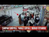 Çarpan Suriyeli Yaralanan Libyalı olay yeri istanbul