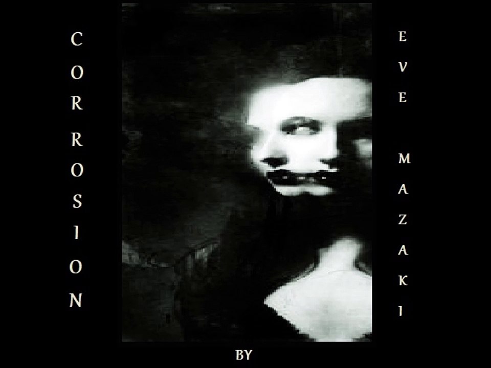 Eve Mazaki_Corrosion