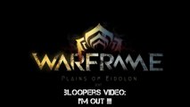 Warframe Bloopers (Plains of Eidolon) : I'm out !!!