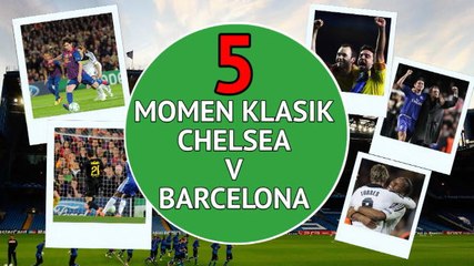 Lima Momen Klasik Chelsea v Barcelona