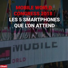 Mobile World Congress 2018 : les 5 smartphones que l'on attend
