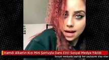Hamdi Alkan'ın Kızı Mini Şortuyla Dans Etti! Sosyal Medya Yıkıldı