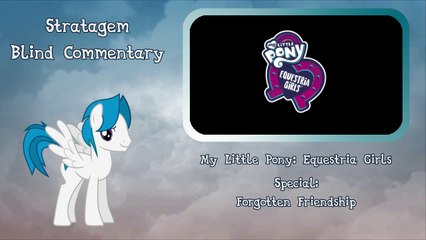 [Blind Commentary] Equestria Girls - Forgotten Friendship