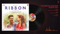 Charkha Ghoom Raha Hai Full Audio Song | RIBBON | Kalki Koechlin | Sumeet Vyas