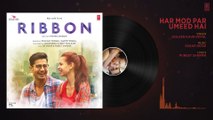 Har Mod Par Umeed Hai Full Audio Song | Ribbon | Kalki Koechlin | Sumeet Vyas | Jasleen Kaur Royal