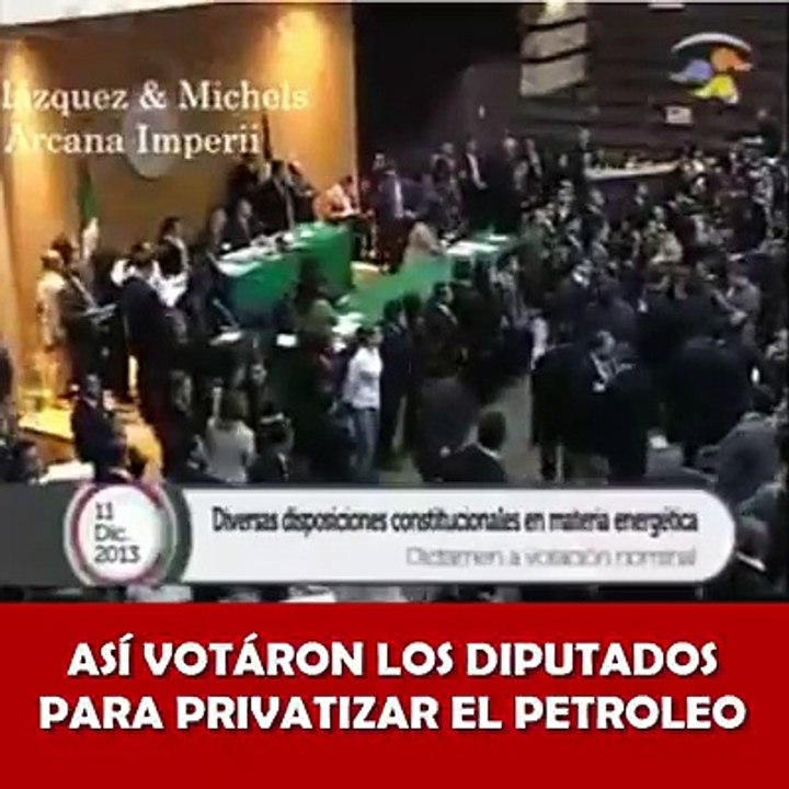 Mira como Votaron los diputados para privatizar el petroleo vas a seguir votando por ellos.