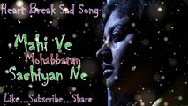 Mahi Ve Mohabbatan Sachiyan Ne || Heart Touching Sad Song || Love Touching Song || Love Mix Hindi Song