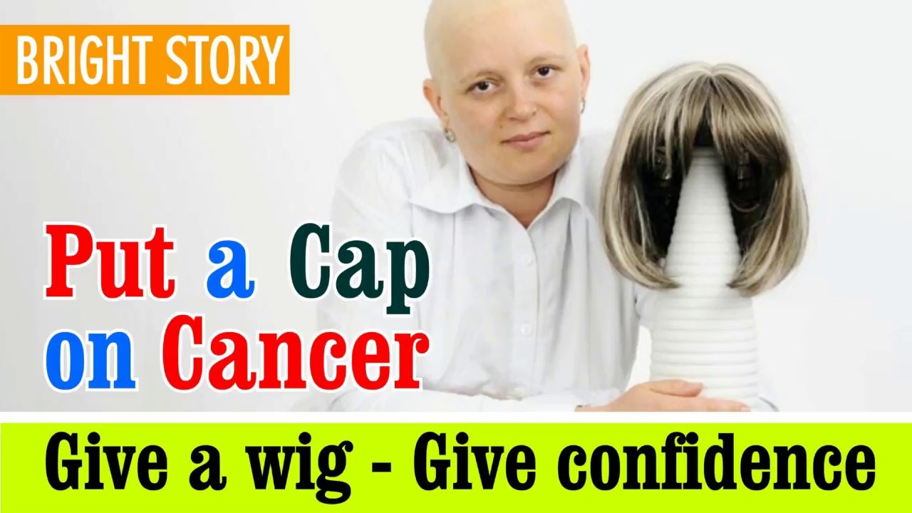 Wig Program For Cancer Patients, Put a cap on Cancer, Give a wig give