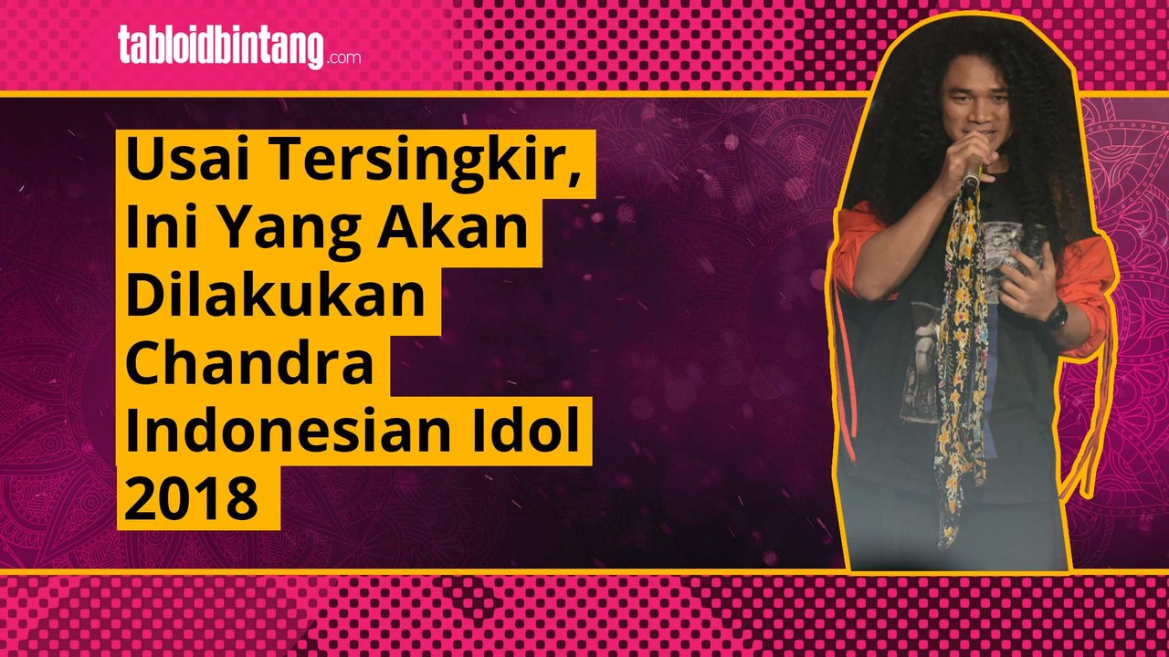 Tersingkir dari Indonesian Idol 2018, Ini yang akan Dilakukan Chandra