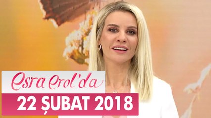 Esra Erol'da 22 Şubat 2018 Perşembe - Tek Parça