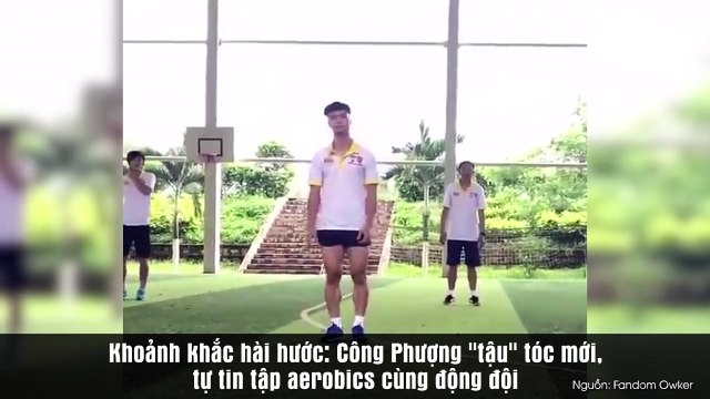 Khoảnh khắc hài hước: Công Phượng tậu tóc mới, tự tin tập aerobics cùng động đội