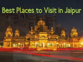 Popular Places To Visit In Jaipur, Rajasthan That You Should Not Miss At All