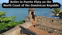 Puerto Plata Dominican Republic - Retire In Caribbean  - Retire In Puerto Plata