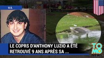 Le corps d’Anthony Luzio a été retrouvé 9 ans après sa disparition